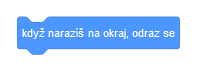 Blok keď narazíš na okraj, odraz sa  - Scratch - Scratch