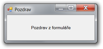 Prvé okenné aplikácie v C# .NET - Okenné aplikácie v C # .NET vo Windows Forms